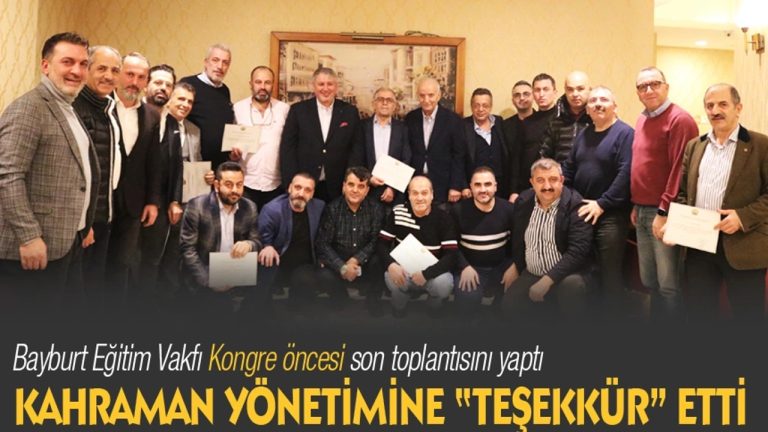 Bayburt Eğitim Vakfı Kongre öncesi son toplantısını yaptı